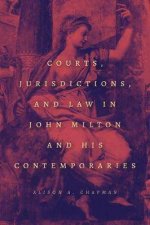 Courts Jurisdictions And Law In John Milton And His Contemporaries