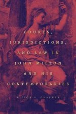 Courts Jurisdictions And Law In John Milton And His Contemporaries