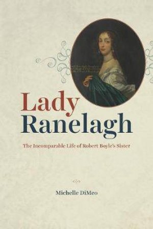 Lady Ranelagh by Michelle DiMeo