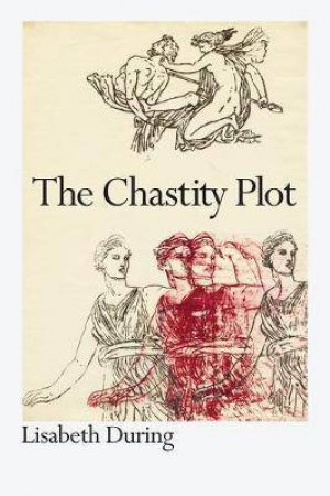 The Chastity Plot by Lisabeth During