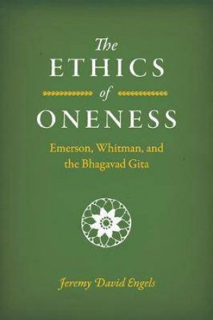 The Ethics Of Oneness by Jeremy David Engels