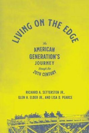 Living On The Edge by Richard A. Settersten Jr. & Glen H. Elder Jr. & Lisa D. Pearce