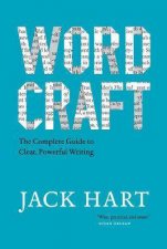 Wordcraft The Complete Guide To Clear Powerful Writing