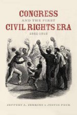 Congress And The First Civil Rights Era 18611918