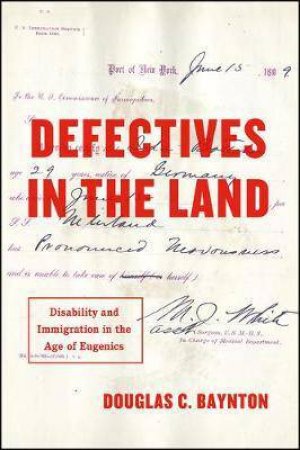 Defectives In The Land by Douglas C. Baynton