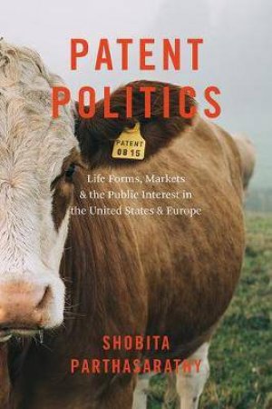 Patent Politics by Shobita Parthasarathy
