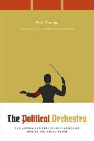 The Political Orchestra by Fritz Trumpi & Kenneth Kronenberg