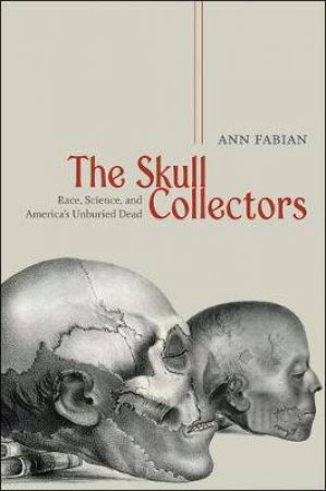 The Skull Collectors by Ann Fabian