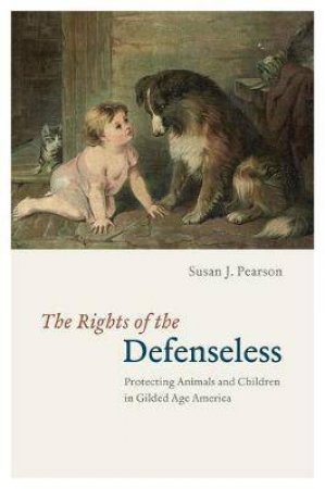 The Rights Of The Defenseless by Susan J. Pearson