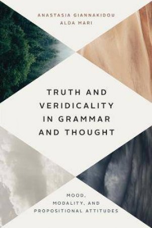 Truth And Veridicality In Grammar And Thought by Anastasia Giannakidou & Alda Mari