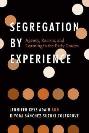 Segregation By Experience by Jennifer Keys Adair & Kiyomi Sanchez-Suzuki Colegrove
