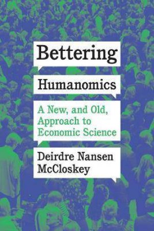 Bettering Humanomics by Deirdre Nansen McCloskey