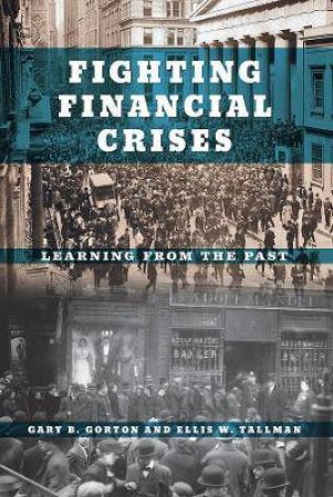 Fighting Financial Crises by Gary B. Gorton & Ellis W. Tallman