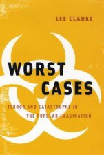 Worst Cases Terror And Catastrophe In The Popular Imagination
