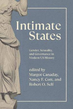 Intimate States by Margot Canaday & Nancy F. Cott & Robert O. Self