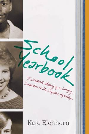 School Yearbook by Kate Eichhorn