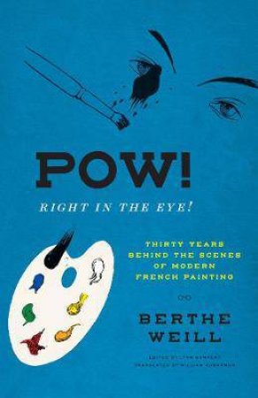 Pow! Right In The Eye! by Berthe Weill & Lynn Gumpert & William Rodarmor