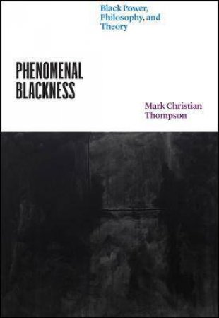 Phenomenal Blackness by Mark Christian Thompson