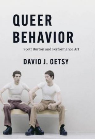 Queer Behavior by David J. Getsy