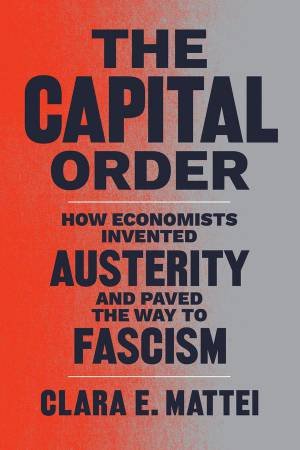 The Capital Order by Clara E. Mattei
