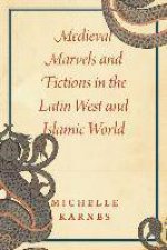 Medieval Marvels And Fictions In The Latin West And Islamic World