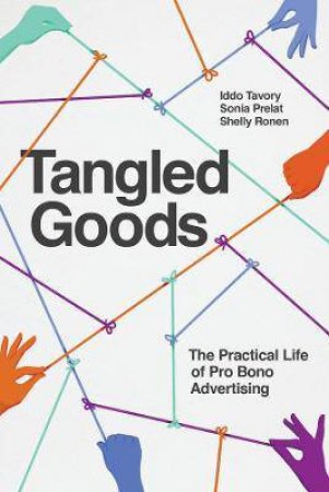 Tangled Goods by Iddo Tavory & Sonia Prelat & Shelly Ronen
