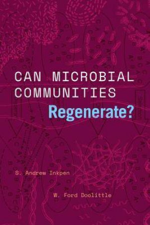 Can Microbial Communities Regenerate? by S. Andrew Inkpen & W. Ford Doolittle