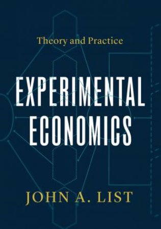 Experimental Economics by John A. List