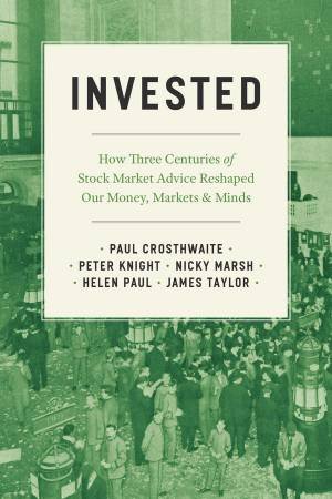 Invested by Paul Crosthwaite & Peter Knight & Nicky Marsh & Helen Paul & James Taylor