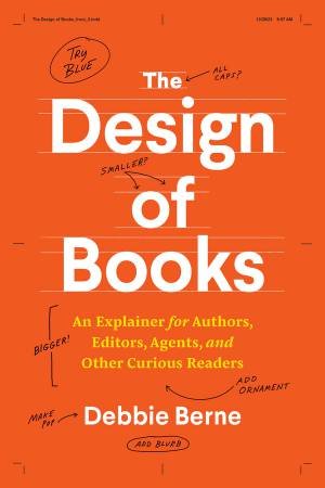 The Design of Books by Debbie Berne