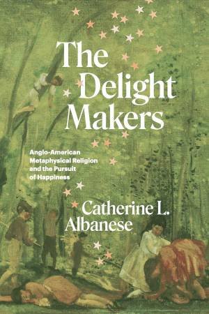 The Delight Makers by Catherine L. Albanese