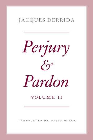 Perjury and Pardon, Volume II by Jacques Derrida & David Wills