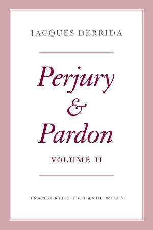 Perjury and Pardon, Volume II by Jacques Derrida & David Wills