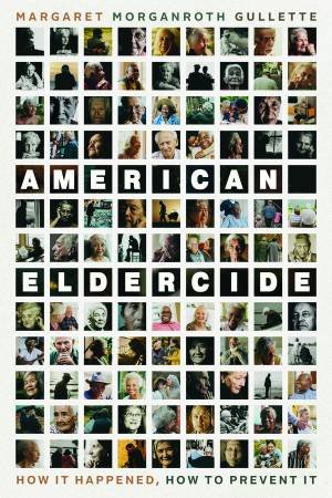 American Eldercide by Margaret Morganroth Gullette