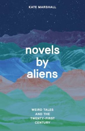 Novels by Aliens by Kate Marshall