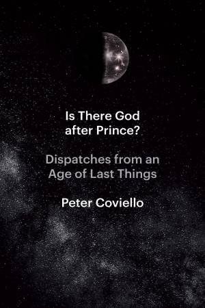 Is There God after Prince? by Peter Coviello