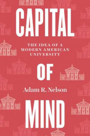 Capital of Mind by Adam R. Nelson