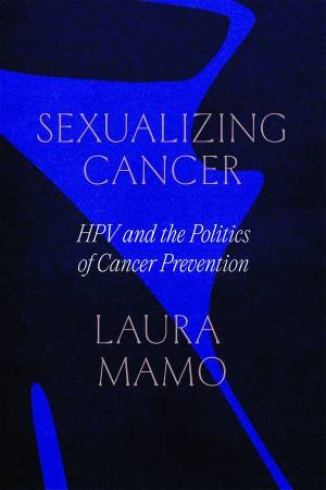 Sexualizing Cancer by Laura Mamo