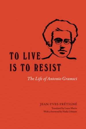 To Live Is to Resist by Jean-Yves Fretigne & Laura Marris & Nadia Urbinati