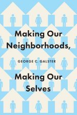 Making Our Neighborhoods Making Our Selves