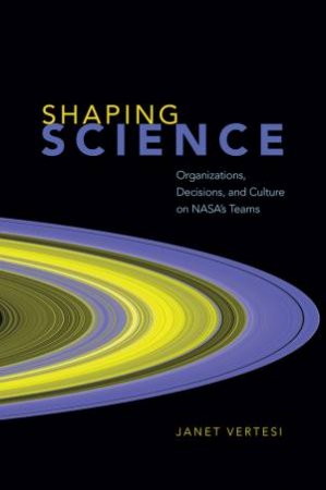 Shaping Science by Janet Vertesi