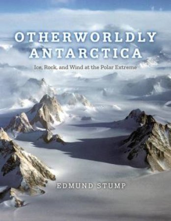 Otherworldly Antarctica by Edmund Stump