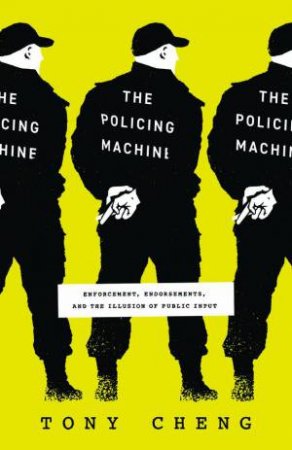 The Policing Machine by Tony Cheng