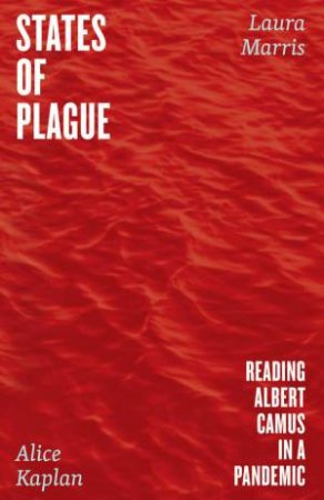 States of Plague by Alice Kaplan & Laura Marris