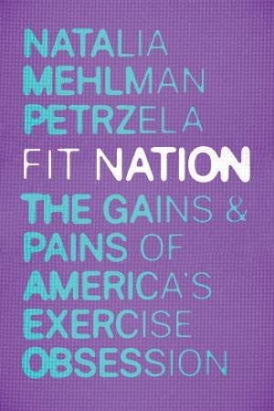 Fit Nation by Natalia Mehlman Petrzela