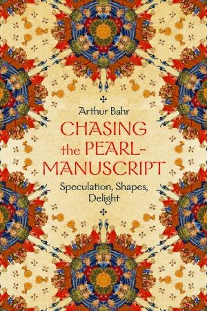 Chasing the Pearl-Manuscript by Arthur Bahr