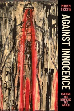 Against Innocence by Miriam Ticktin