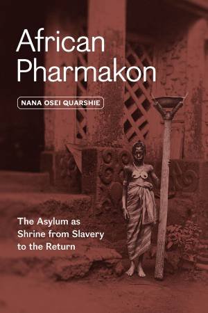 African Pharmakon by Nana Osei Quarshie