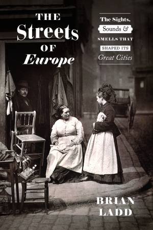 The Streets of Europe by Brian Ladd