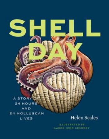Shell Day by Helen Scales & Aaron John Gregory